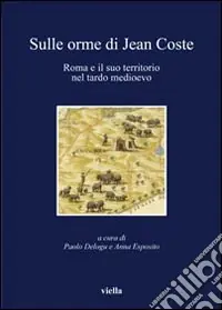 Sulle orme di Jean Coste. Roma e il suo territorio nel tardo Medioevo Popolare