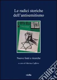 Scelto Dai Clienti Le radici storiche dell‘antisemitismo. Nuove fonti e ricerche