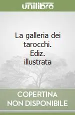 Spedito Oggi La galleria dei tarocchi. Ediz. illustrata