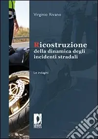 Acquista Ora Ricostruzione della dinamica degli incidenti stradali. Le indagini