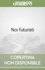 Noi futuristi Prezzo Basso