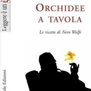 Orchidee a tavola. Le ricette di Nero Wolfe Esclusivo