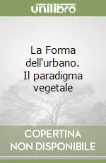 Ultima Occasione La Forma dell‘urbano. Il paradigma vegetale