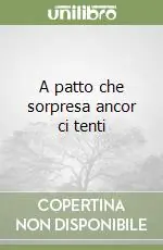 Spedito Oggi A patto che sorpresa ancor ci tenti