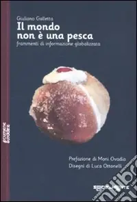 Il Mondo non è una pesca. Frammenti di informazione globalizzata Occasione