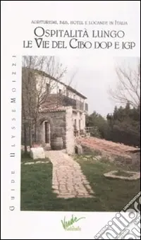 Spedito Oggi Ospitalità lungo le vie del cibo DOP e IGP