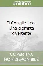 Il Coniglio Leo. Una giornata divertente Quantità Limitata