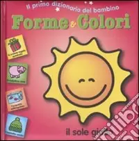 Offerta Forme e colori. Il primo dizionario del bambino. Ediz. illustrata
