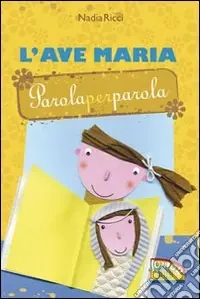 L‘Ave Maria parola per parola. Ediz. illustrata Promozione Esclusiva