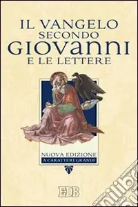 Il Vangelo secondo Giovanni e le Lettere. Ediz. a caratteri grandi Offerta Speciale