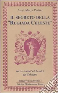 Il segreto della «rugiada celeste» in tre trattati alchemici del Seicento Solo Oggi