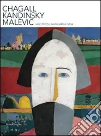 Chagall, Kandinsky, Malevic. Maestri dell‘avanguardia russa. Ediz. illustrata Miglior Prezzo