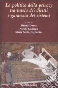 Promozione Esclusiva La Politica della privacy tra tutele dei diritti e garanzia dei sistemi