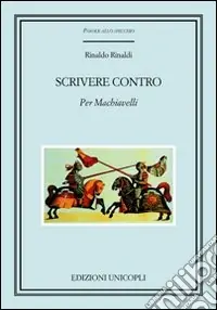 Scrivere contro. Per Machiavelli Soddisfatti O Rimborsati