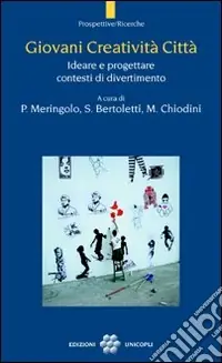 Giovani creatività città. Ideare e progettare contesti di divertimento Compra Oggi Stesso