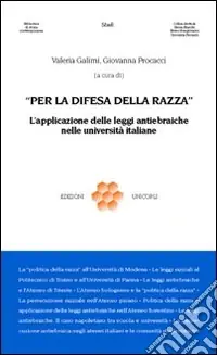 Per la difesa della razza. L‘applicazione delle leggi antiebraiche nelle università italiane Compra Oggi Stesso