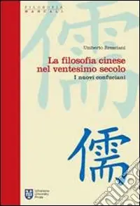 Compra Online La Filosofia cinese nel ventesimo secolo. I nuovi confuciani