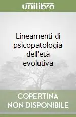 Lineamenti di psicopatologia dell‘età evolutiva Solo Oggi