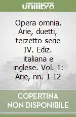 Opera omnia. Arie, duetti, terzetto serie IV. Ediz. italiana e inglese. Vol. 1 Arie, nn. 1-12 Di Tendenza