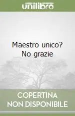 Maestro unico? No grazie Ultimissimo Modello