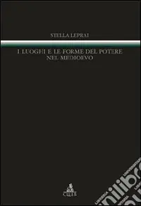 Offerta Del Giorno I Luoghi e le forme del potere nel Medioevo