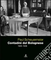Spedizione Espresso Paul Scheuermeier. Contadini del Bolognese (1923-1928)