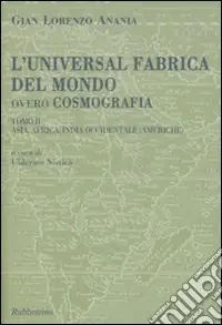L‘universal fabrica del mondo, overo cosmografia. Vol. 2 Asia, Africa, India Occidentale (Americhe) Ordina Subito
