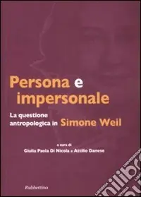 Sconto Persona e impersonale. La questione antropologica in Simone Weil