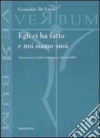 Egli ci ha fatto e noi siamo suoi. Antropologia cristiana tra grazia e responsabilità Occasione Imperdibile
