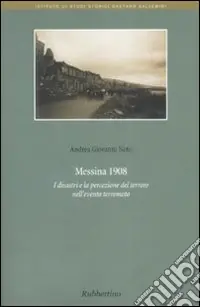 Messina 1908. I disastri e la percezione del terrore nell‘evento terremoto Super Prezzo