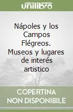 Nápoles y los Campos Flégreos. Museos y lugares de interés artistico Di Tendenza