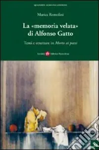 La Memoria velata di Alfonso Gatto. Temi e strutture in «morto ai paesi» Spedizione Espresso