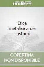 Offerta Del Giorno Etica metafisica dei costumi