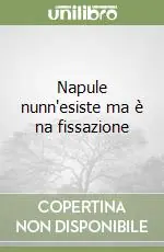Napule nunn‘esiste ma è na fissazione Compra Online