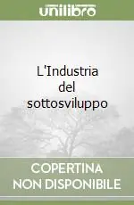 L‘Industria del sottosviluppo Nuova Collezione