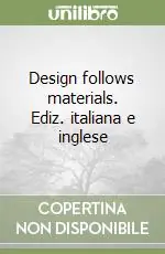 Direttamente Dal Produttore Design follows materials. Ediz. italiana e inglese