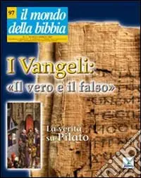 Offerta Speciale Il mondo della Bibbia (2009). Vol. 2 Vangeli il vero e il falso. La verità su Pilato