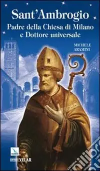 Promozione Esclusiva Sant‘Ambrogio. Padre della Chiesa di Milano e Dottore universale