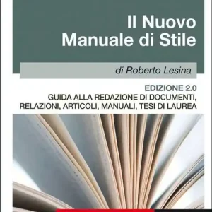 Solo Oggi Il nuovo manuale di stile. Guida alla redazione di documenti, relazioni, articoli, manuali, tesi di laurea