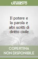 Nuova Collezione Il potere e la parola e altri scritti di diritto civile