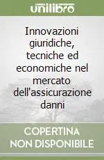 Offerta Del Giorno Innovazioni giuridiche, tecniche ed economiche nel mercato dell‘assicurazione danni