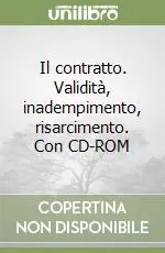 Scelto Dai Clienti Il contratto. Validità, inadempimento, risarcimento. Con CD-ROM