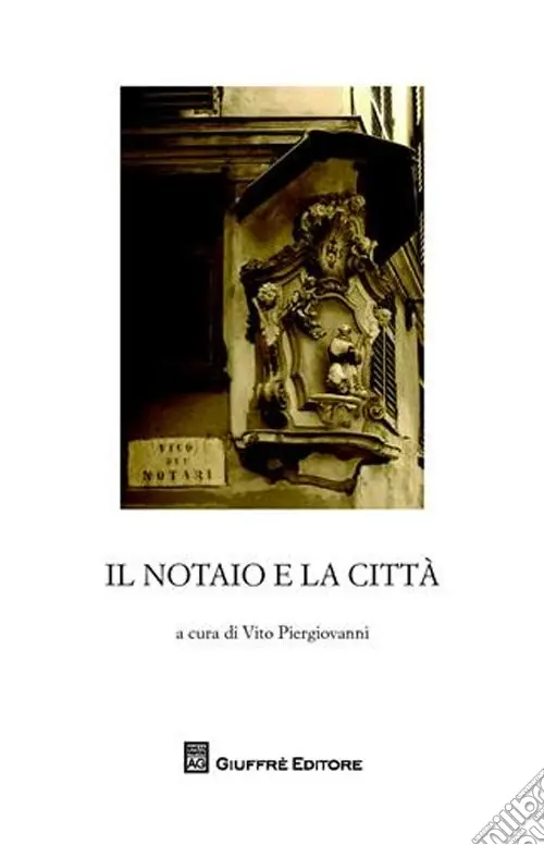Il notaio e la città. Essere notaio. I tempi e i luoghi (secc. XII-XV). Atti del Convegno di studi storici (Genova, 9-10 novembre 2007) Super Prezzo