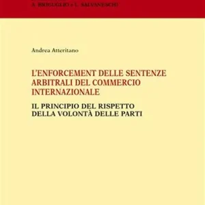 Solo Oggi L‘enforcement delle sentenze arbitrali del commercio internazionale. Il principio del rispetto della volontà delle parti