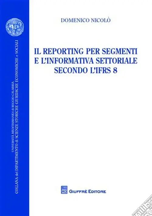Economico Il reporting per segmenti e l‘informativa settoriale secondo l‘IFRS 8