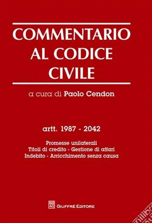 Nuova Collezione Commentario al codice civile. Artt. 1987-2042 Promesse unilaterali. Titoli di credito. Gestione di affari. Indebito. Arricchimento senza causa