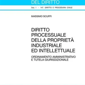 Diritto processuale della proprietà industriale ed intellettuale. Ordinamento amministrativo e tutela giurisdizionale Reso Gratuito