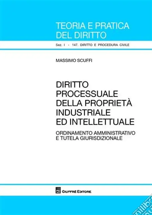 Diritto processuale della proprietà industriale ed intellettuale. Ordinamento amministrativo e tutela giurisdizionale Reso Gratuito