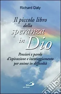 Saldi Il piccolo libro della speranza in Dio. Pensieri e parole d‘ispirazione e incoraggiamento per anime in difficoltà
