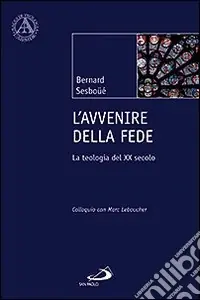Affare L‘avvenire della fede. La teologia del XX secolo. Colloquio con Marc Leboucher